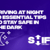 Driving At Night - 10 Essential Tips To Stay Safe In The Dark